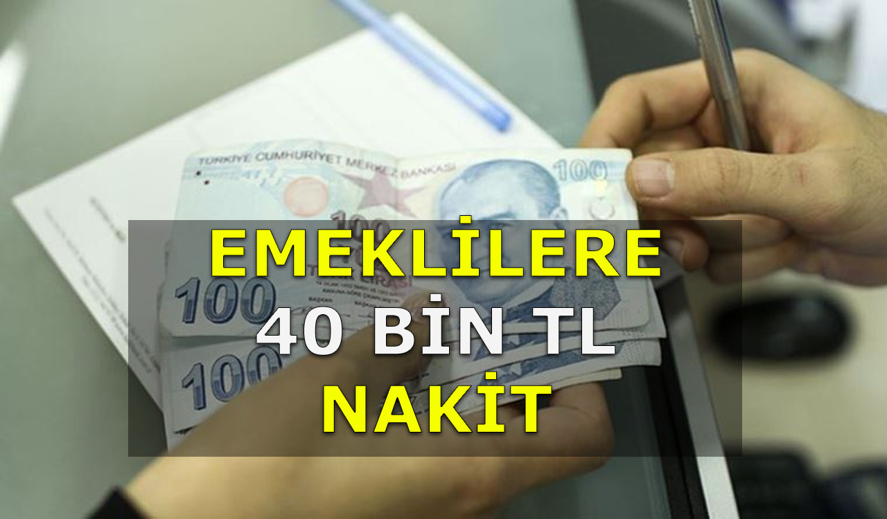 Emeklilere Müjdeler Arka Arkaya Geliyor 40 Bin Lira Nakit Verilecek