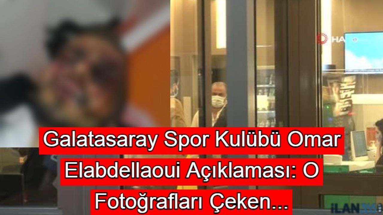 Galatasaray Spor Kulübü'nden Çok Sert Omar Elabdellaoui Açıklaması: O Fotoğrafları Çeken...