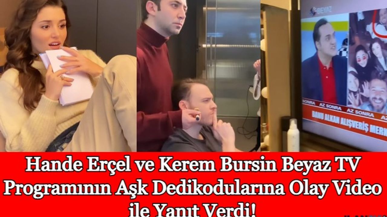 Hande Erçel ve Kerem Bursin Beyaz TV Programının Aşk Dedikodularına Olay Video ile Yanıt Verdi!