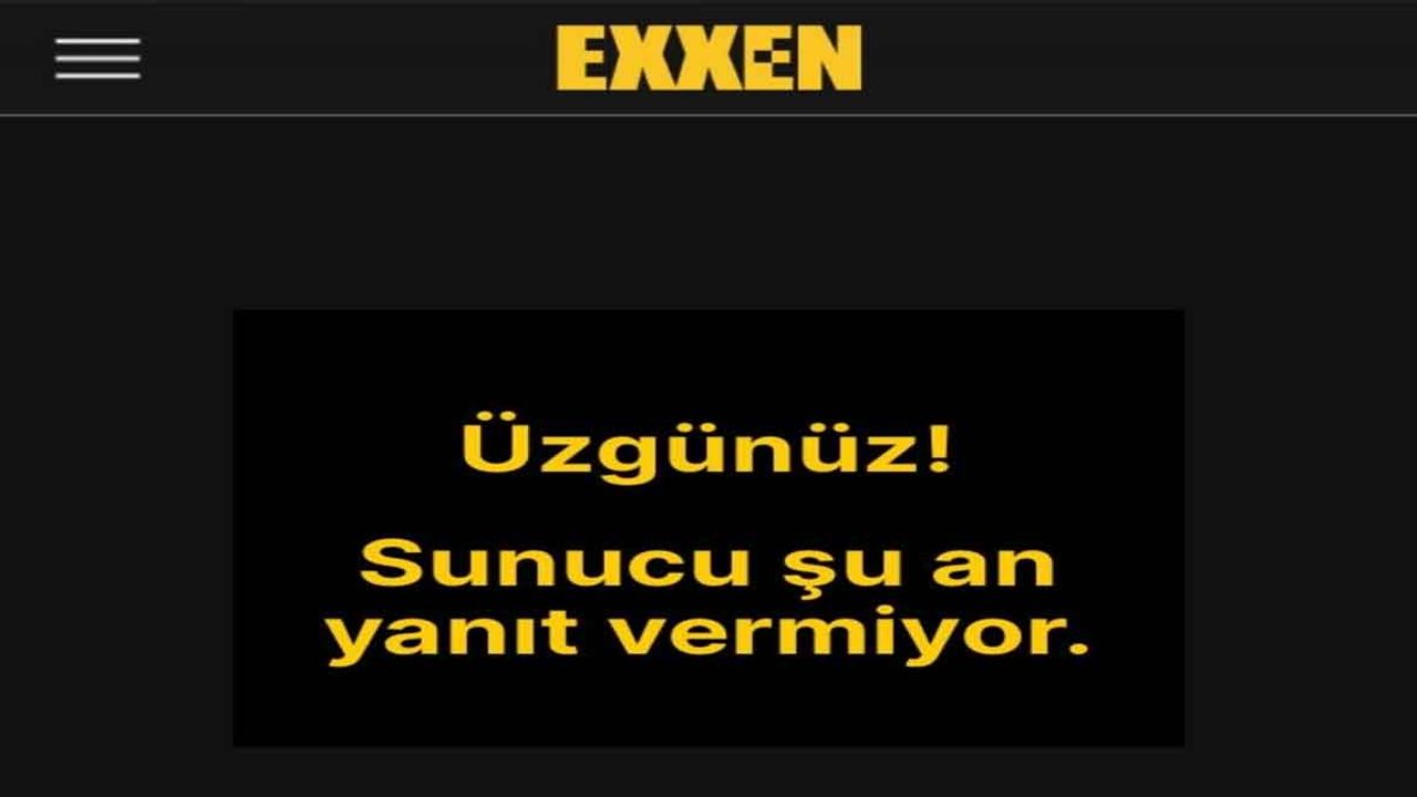 Exxen çöktü mü? Exxen.com videolar açılmıyor! Neden girmiyor? Sunucu yanıt vermiyor hatası!