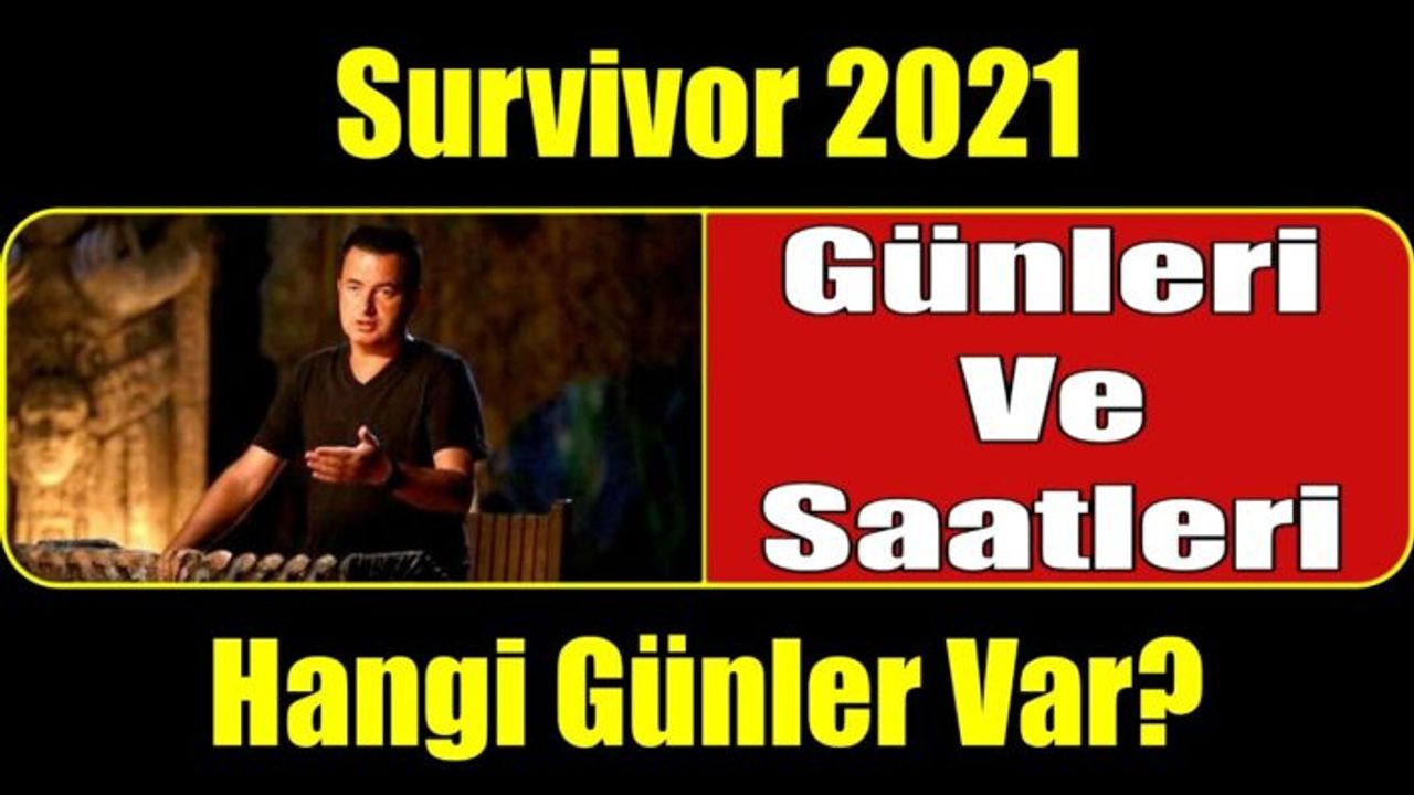 Survivor 2021 Hangi Günler Yayınlanacak ? Survivor Hangi Günler Olacak ?