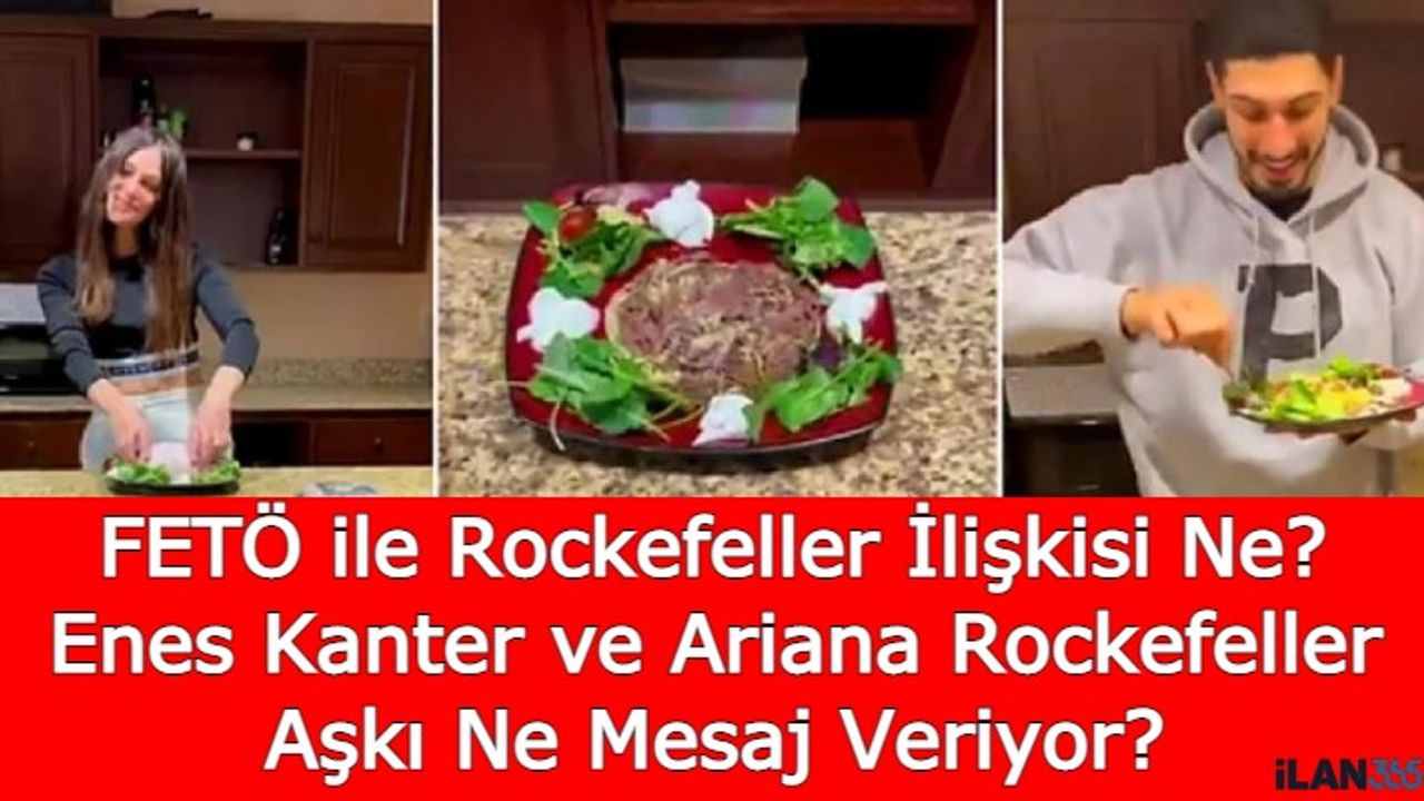 FETÖ ile Rockefeller İlişkisi Ne? Enes Kanter ve Ariana Rockefeller Aşkı Ne Mesaj Veriyor?!