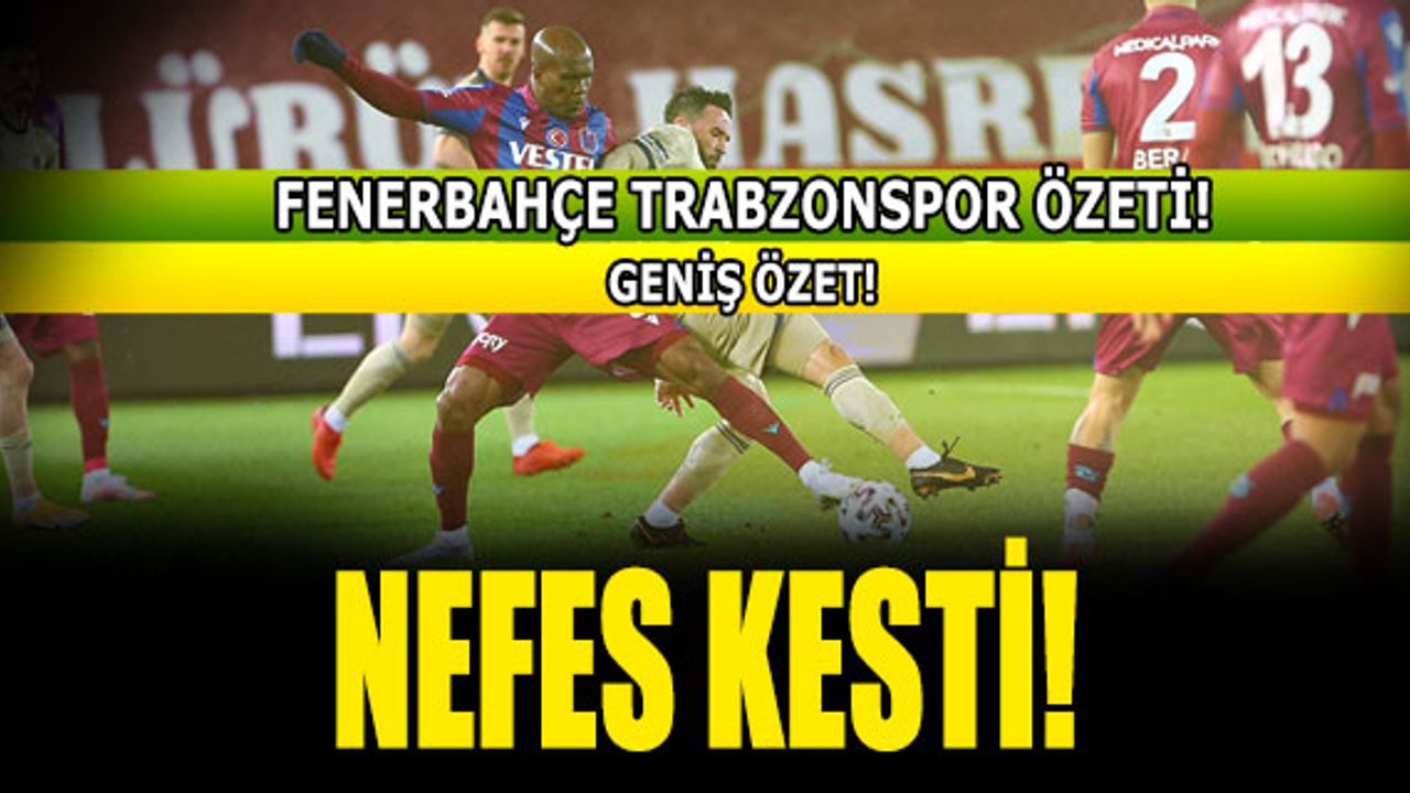Trabzonspor Fenerbahçe özeti izle! TS FB maç özeti! Trabzon Fener Pelkas'ın golü
