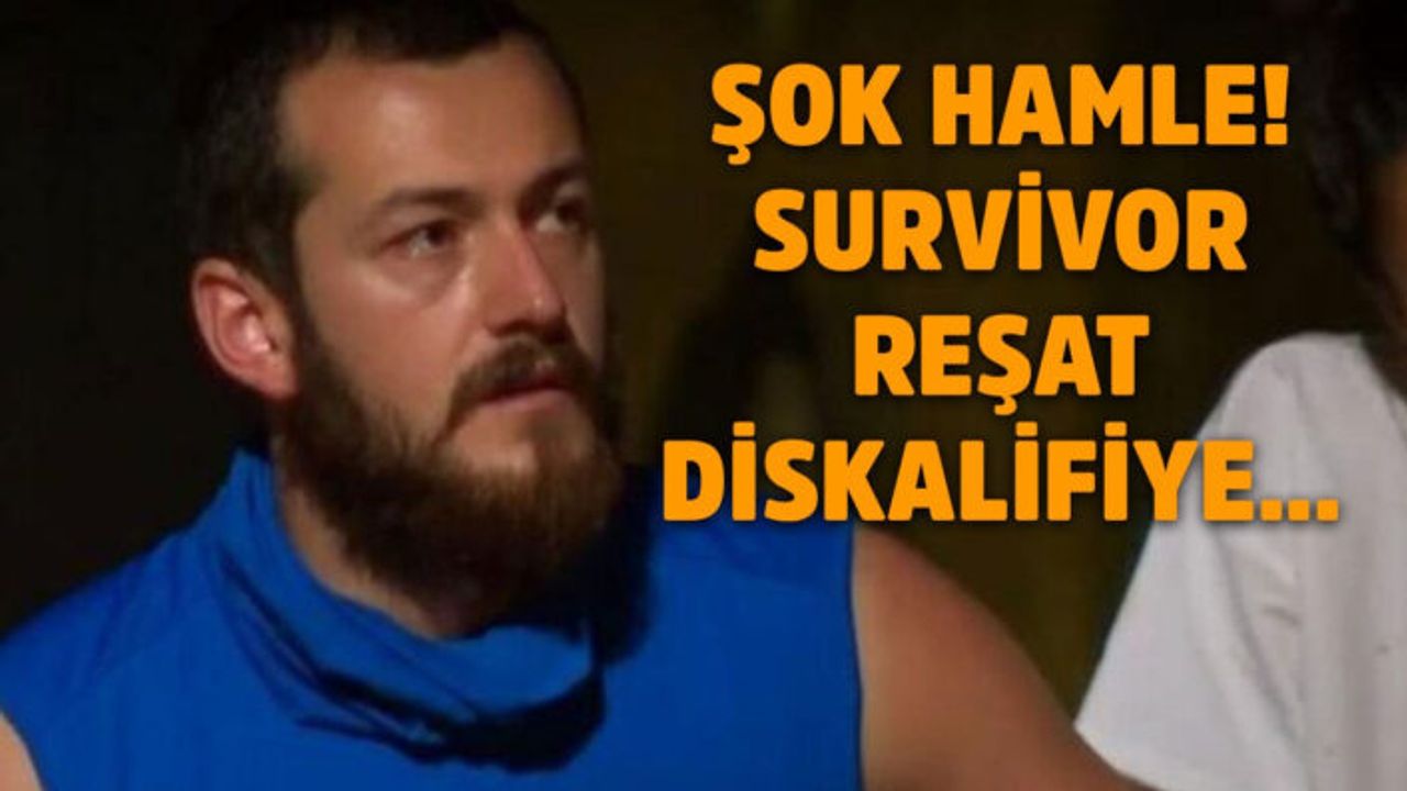 Survivor Reşat Diskalifiye Edildi Mi? Survivor 2021 Reşat Hacıahmetoğlu Yarışmadan Diskalifiye Oldu Mu?