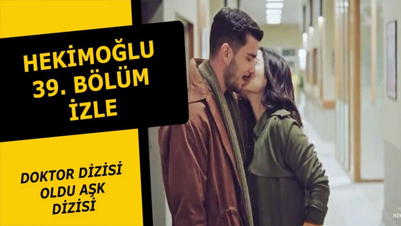 Hekimoğlu 39. Bölüm izle Kanal D 2 Mart Hekimoğlu son bölüm Zeynep Alev aldı!