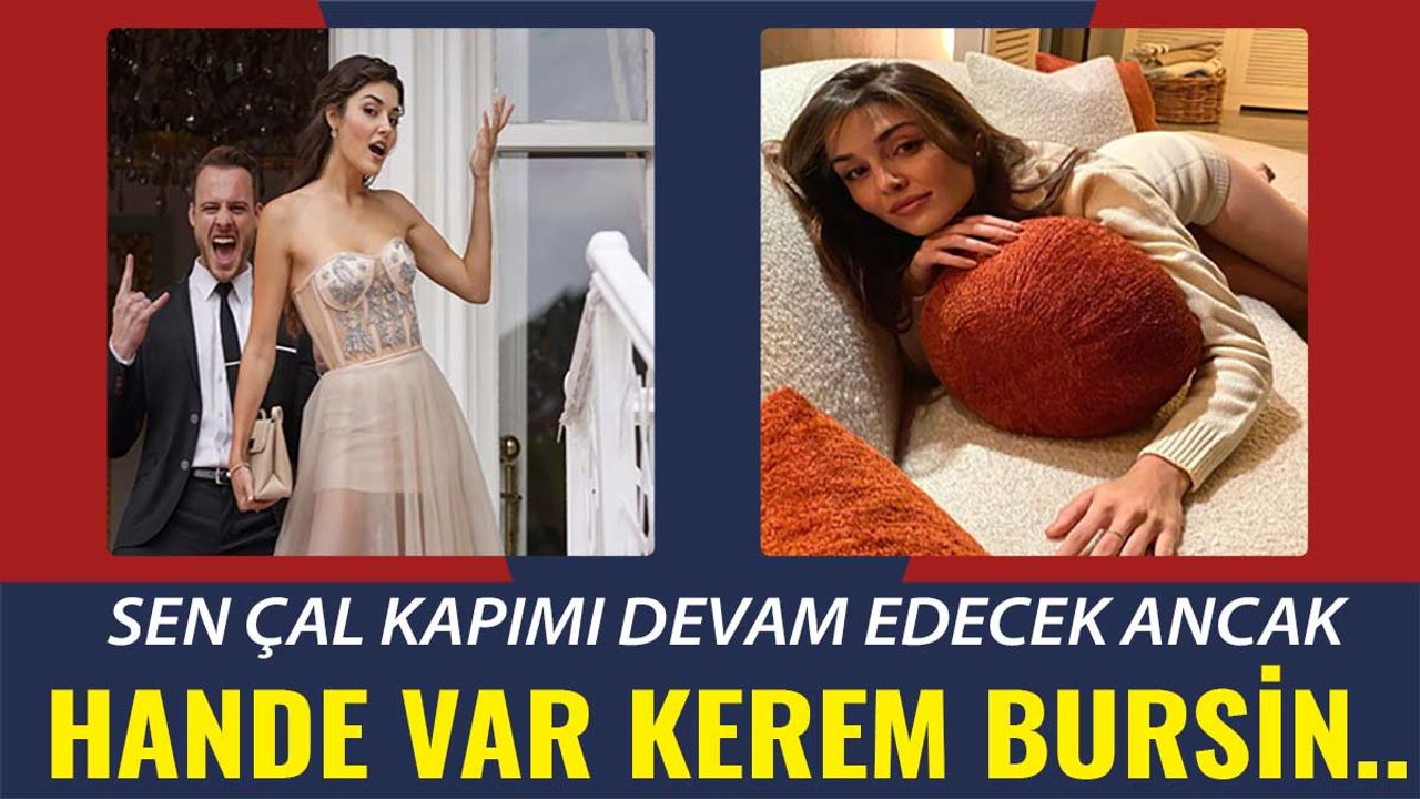 Sen Çal Kapımı dizisinde sürpriz karar! Kerem Bursin ayrılıyor Hande Erçel devam edecek!