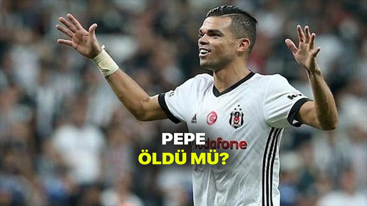 Pepe öldü mü? Son Dakika Pepe öldü mü? Eski Beşiktaşlı yıldız Pepe hayatını kaybetti mi?