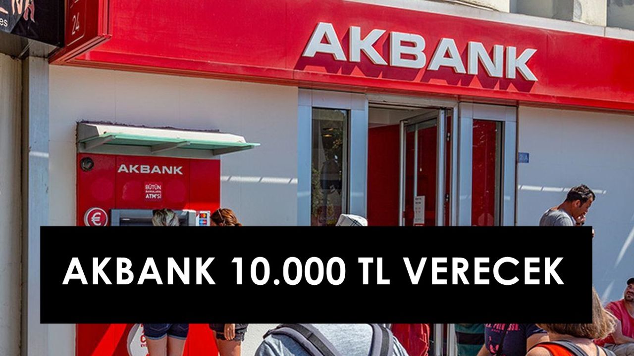 Akbank Duyurdu: Acil Para İhtiyacı Olanlara Mobil Uygulama Üzerinden 10.000 TL Kredi Verilecek