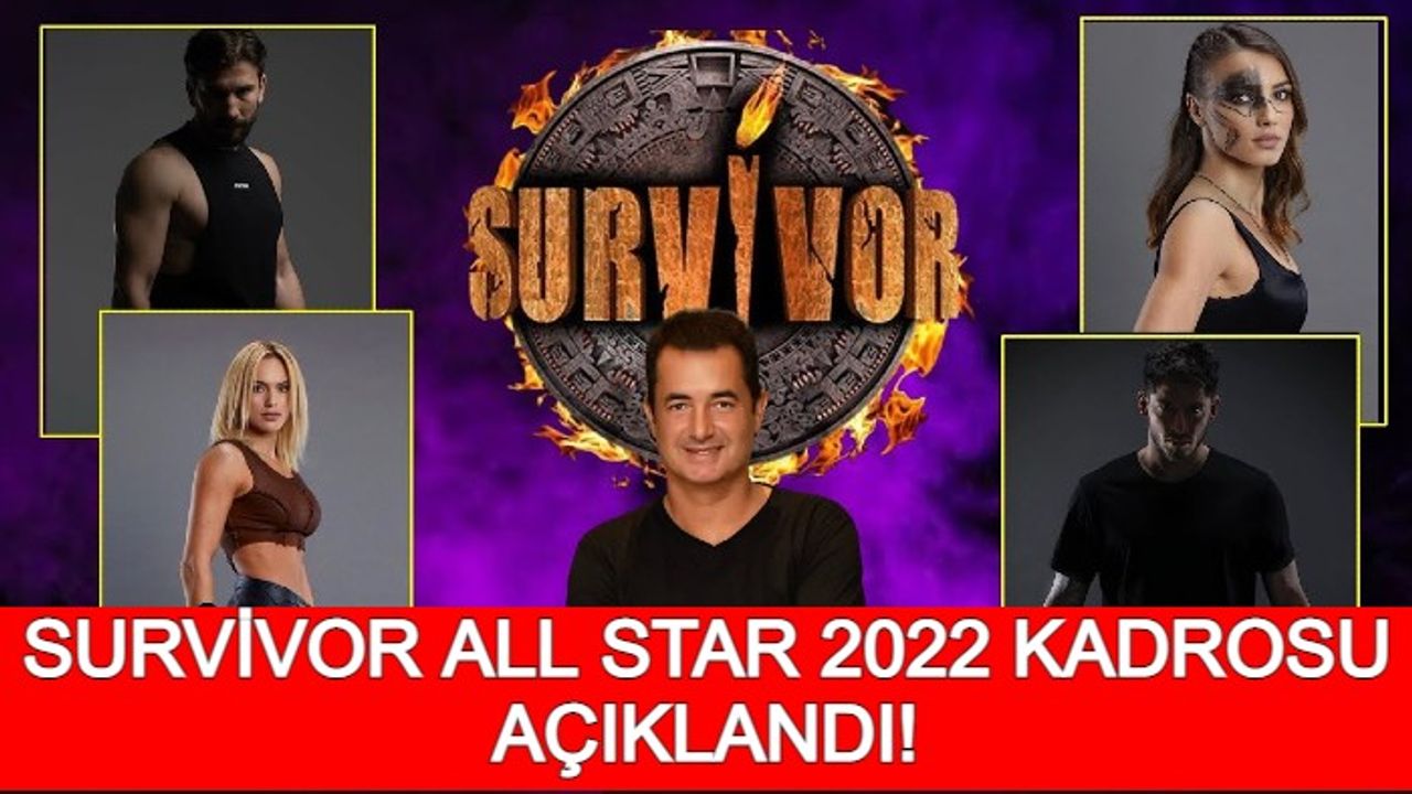 Survivor All Star 2022 Yarışmacıları Açıklandı! Acun Ilıcalı Paylaştı! 2022 Kadrosu!