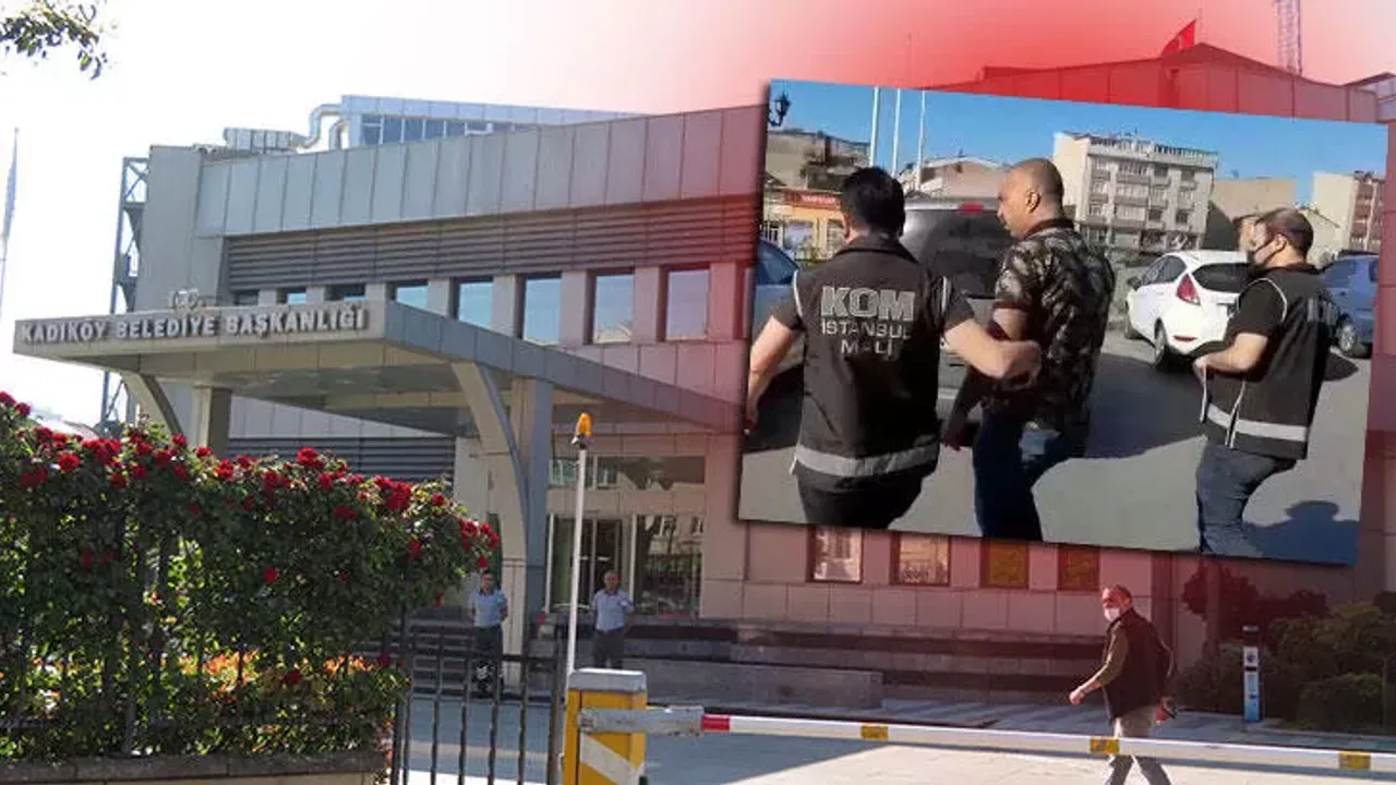 Kadıköy Belediyesi'ne Rüşvet Operasyonu! Gözaltı Sayısı Artıyor!