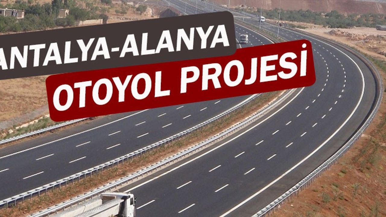 Bir Döviz Garantili Yeni Proje Daha! Antalya Alanya Yolu Projesi Verilen Garanti İle Tartışma Konusu Oldu!
