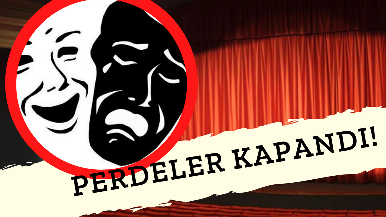 Türkiye'de Sanatın Ve Kültürün Geldiği Nokta: 608 Tiyatrodan 503'ü Kapandı! Tiyatrosuz da Kaldık!