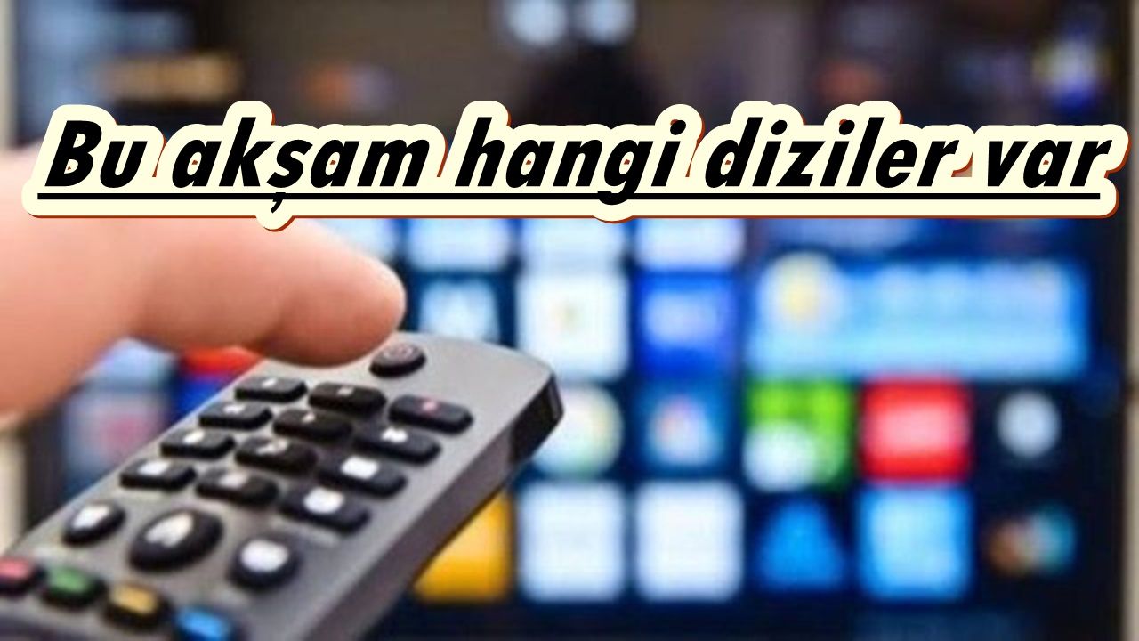 Bugün hangi diziler var Çarşamba 26 Ekim TRT 1, ATV, Show, Star, Fox TV, Kanal D, Tv8