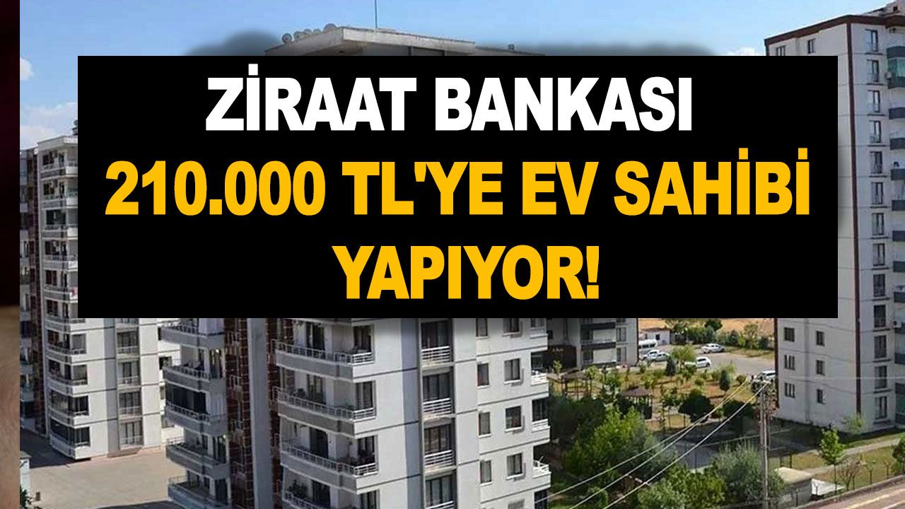 Ziraat Bankası 210.000 TL'ye ev sahibi yapıyor! Bankanın resmi internet sitesinden yayına girdi