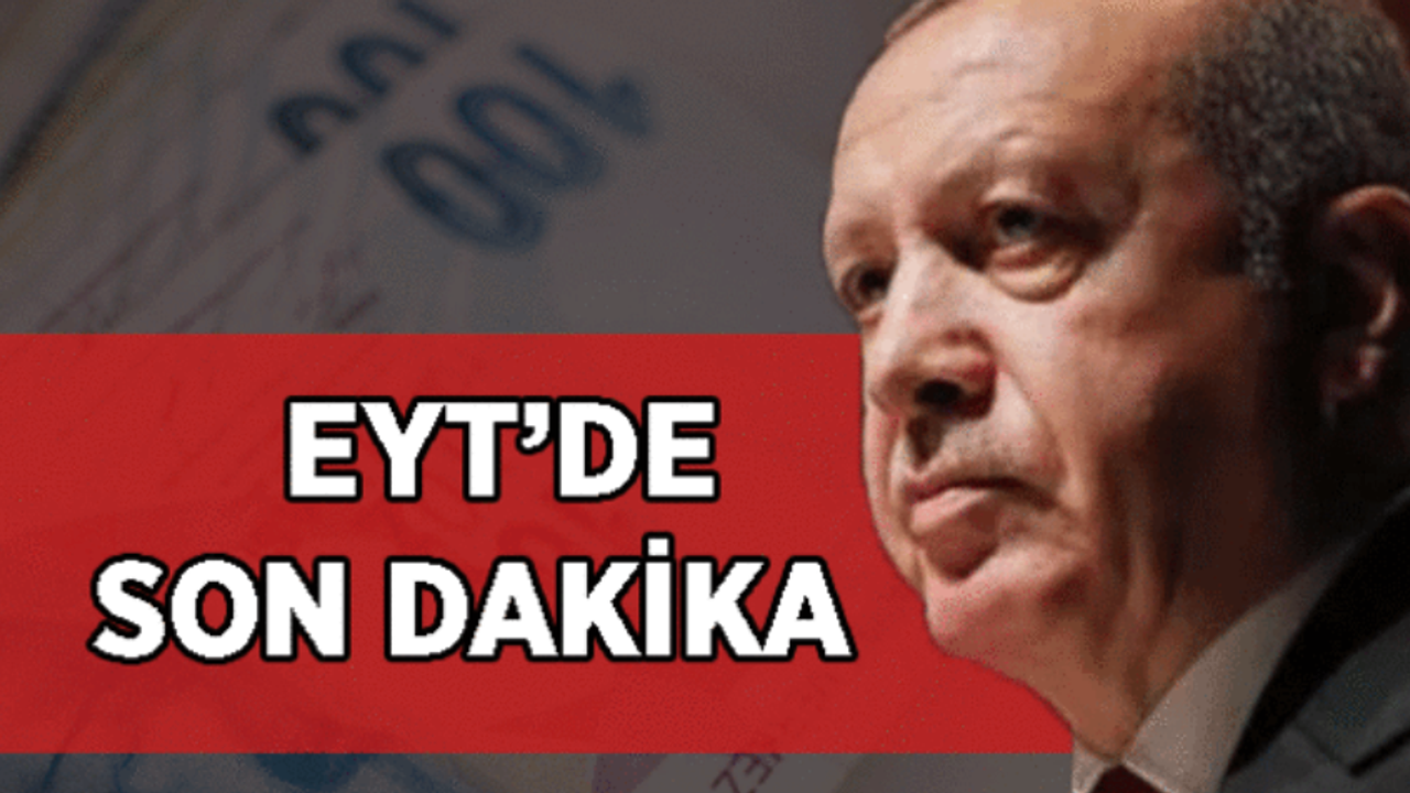 SON DAKİKA! EYT Düzenlemesi Cumhurbaşkanı Recep Tayyip Erdoğan Tarafından Açıklandı!