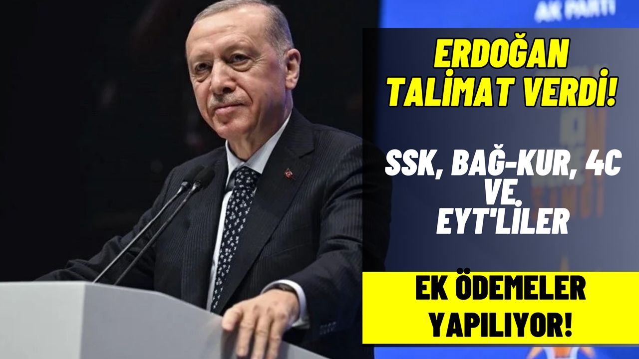 Erdoğan talimat verdi! SSK, Bağ-Kur, 4C, EYT’li ek ödeme alacak!