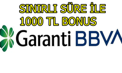 Garanti BBVA 1000 TL Bonus Kampanyası 14 Mayıs'ta Bitecek! Yakınını Davet Eden Kazanıyor!