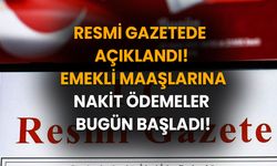 Resmi Gazetede Yayınlandı: Emekliye Ek Kredi ve Nakit Ödemeler Başladı!