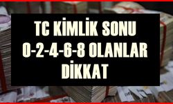 TC Kimlik Son Rakamları 0-2-4-6-8 Olanlar 10.000 TL Ödeme Alıyor! Son Dakika Açıklandı!