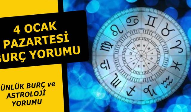 4 Ocak Burç Yorumları - 4 Ocak 2021 Pazartesi Günlük Burç ve astroloji yorumu