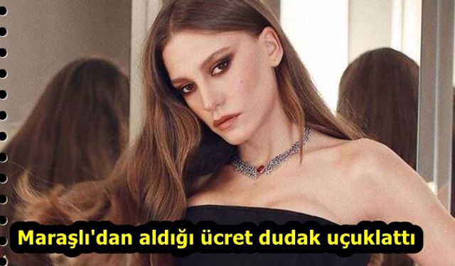 Maraşlı eski eşi Serenay Sarıkaya Maraşlı'dan alacağı ücret dudak uçutlattı