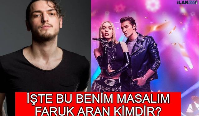 Faruk Aran Kimdir? İşte Benim Masalım Yıldız İsmi Faruk Sevgilisi Kim? Kaç Yaşında? Nereli?