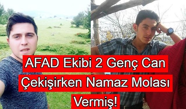 AFAD Ekibi Hakkında Skandal İddia! 2 Genç Can Çekişirken Namaz Molası Vermiş!