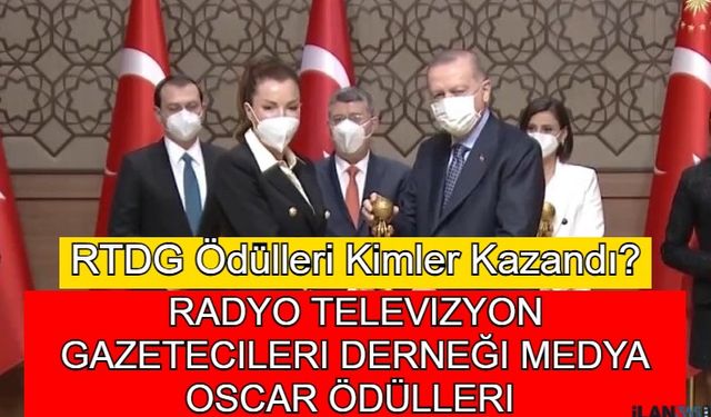 RTGD Ödülleri Kazananları Kimler? Radyo Televizyon Gazetecileri Derneği Medya Oscar Ödülleri