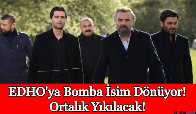 EDHO'ya Bomba İsim Dönüyor! 2 Yeni Oyuncu! Ortalık Yıkılacak!