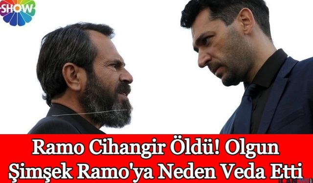 Ramo Cihangir Öldü! Olgun Şimşek Ramo'ya Neden Veda Etti