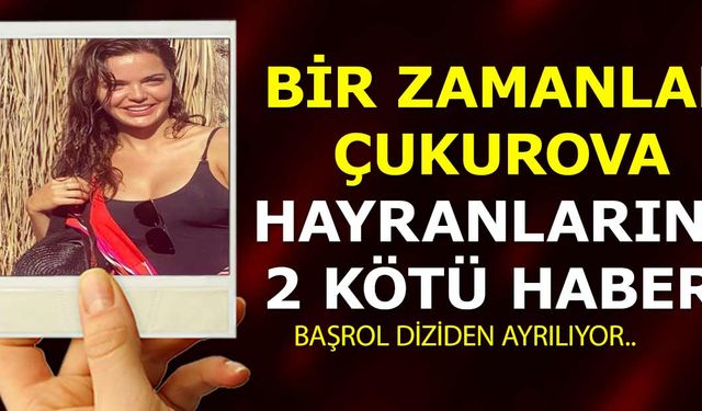 Bir Zamanlar Çukurova hayranlarına 2 kötü haber birden geldi! Bir başrol daha ayrılıyor! Bir Zamanlar Çukurova 80. bölüm fragmanı bekleyenlere şok!