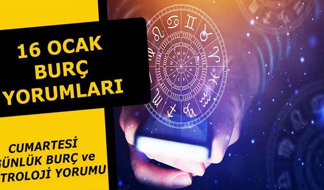 16 Ocak Burç Yorumları - 16 Ocak 2021 Cumartesi Günlük Burç ve Astroloji Yorumu