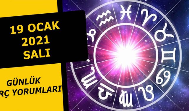 19 Ocak Burç Yorumları - 19 Ocak 2021 Salı Günlük Burç ve Astroloji Yorumu