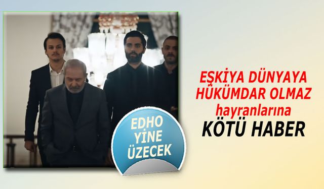 Eşkiya Dünyaya Hükümdar Olmaz hayranlarına kötü haber! EDHO 180. bölüm fragmanı neden yok?