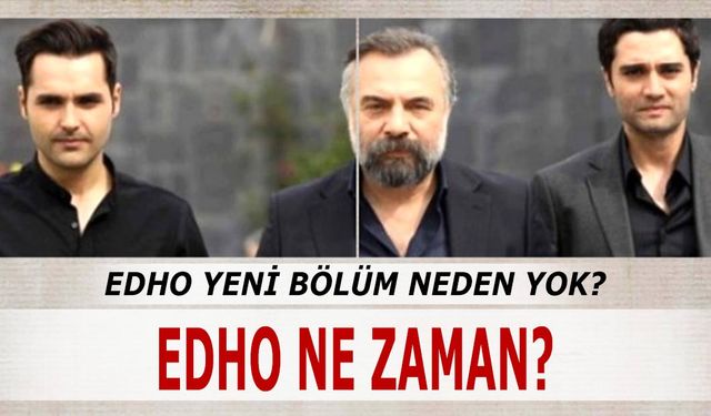 EDHO bitti mi final mı yaptı? Eşkiya Dünyaya Hükümdar Olmaz 12 Ocak neden yok? EDHO yeni bölüm ne zaman?