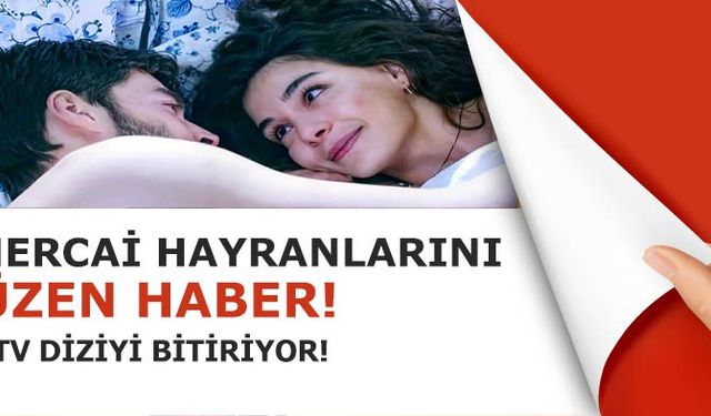 Hercai hayranlarına çok kötü haberler! ATV Hercai dizisini bitiriyor!