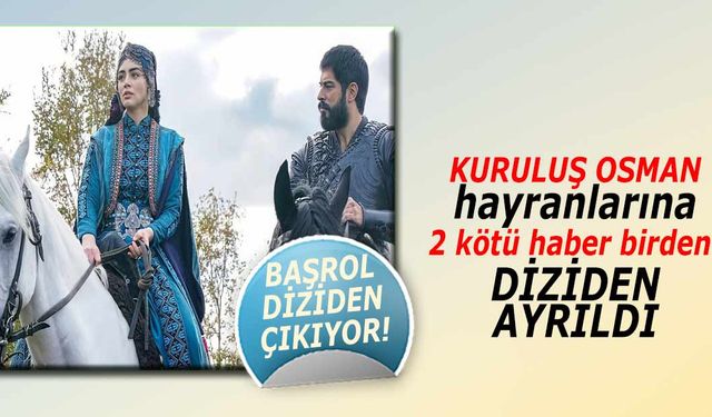 Kuruluş Osman hayranlarına 2 kötü haber birden! Başrol gidiyor! Kuruluş Osman 42. bölüm fragmanı bekleyenlere şok!