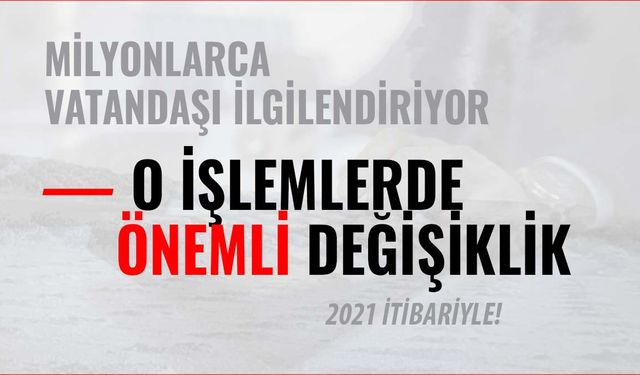 Milyonlarca Vatandaşı İlgilendiren O İşlemler İçin Yeni Düzenleme Geldi