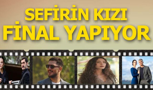 Star TV duyurdu! Sefirin Kızı final kararı aldı! Maraşlı, 2 Ayrılık, Seni Çok Bekledim ve Sağlık Sorunları bitirdi