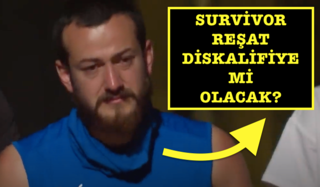 Survivor kim diskalifiye olacak? Reşat adaya veda mı edecek? Problemi ne