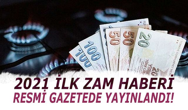 2021'in İlk Zam Haberi Geldi! Doğalgaz ve Elektrik 2021'e Zamlı Girdi! Elektrik ve Doğalgaz Zammı Ocak Ayında El Yakacak