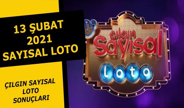 Sayısal Loto Sonuçları Açıklandı! 13 Şubat 2021 Cumartesi Çılgın Sayısal Loto Sonuç Sorgulama