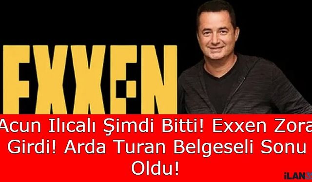 Acun Ilıcalı Şimdi Bitti! Exxen Zora Girdi! Arda Turan Belgeseli Sonu Oldu!