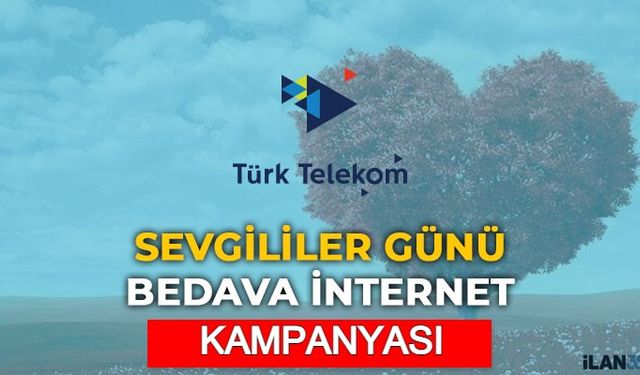 Türk Telekom Şubat Ayında Sevgililer Günü'ne Özel Bedava Hediye İnternet Kampanyası!