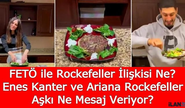 FETÖ ile Rockefeller İlişkisi Ne? Enes Kanter ve Ariana Rockefeller Aşkı Ne Mesaj Veriyor?!