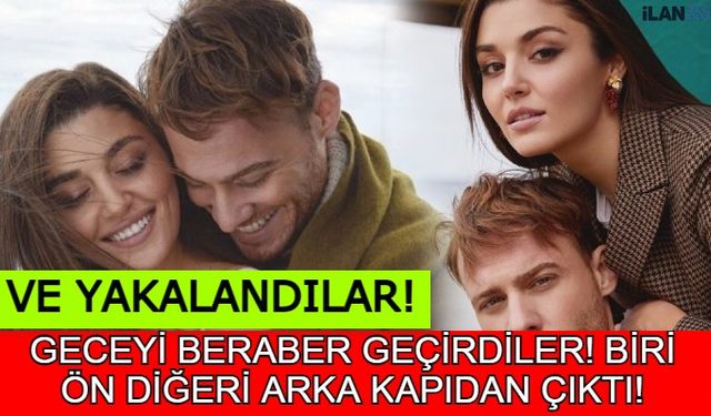 ŞOK ŞOK! Hande Erçel ve Kerem Bursin Yakalandı! Geceyi Birlikte Geçirdiler! İşte Aşkın Fotoğrafları