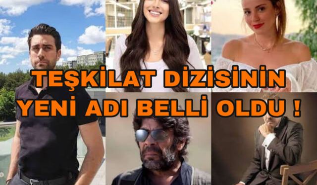 Teşkilat Dizisinin Adı Değişti! Kimse Bunu Beklemiyordu