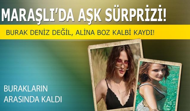 Maraşlı dizisinde aşk Sürprizi! Burak Deniz Değil Alina Boz Kalbi Kaydı!