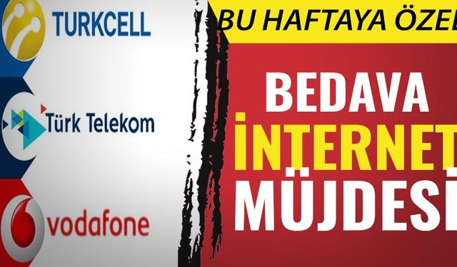 Turkcell, Vodafone ve Türk Telekom Bu haftaya Özel Bedava İnternet Veriyor