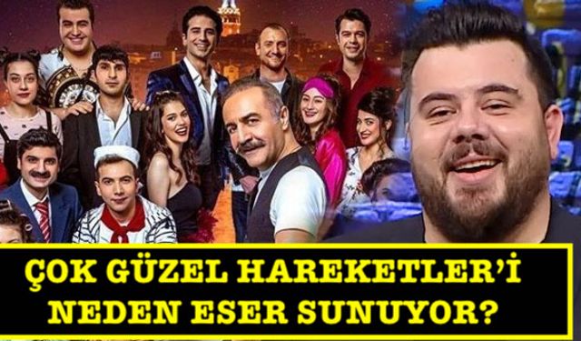 Çok Güzel Hareketleri neden Eser sunuyor? Yılmaz Erdoğan nerede? Neden yok